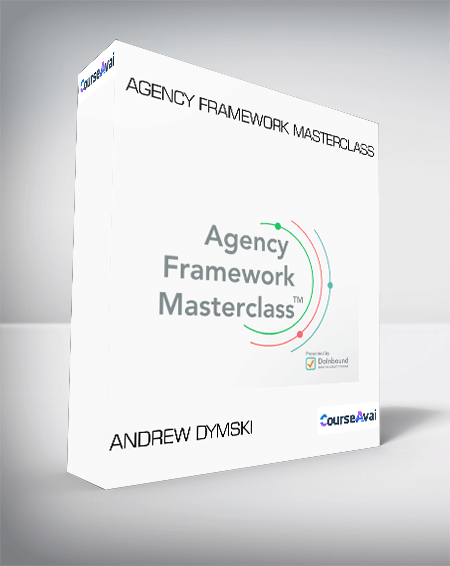 Andrew Dymski - Agency Framework Masterclass
