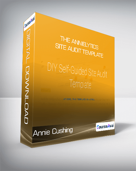 Annie Cushing - the Annielytics Site Audit Template