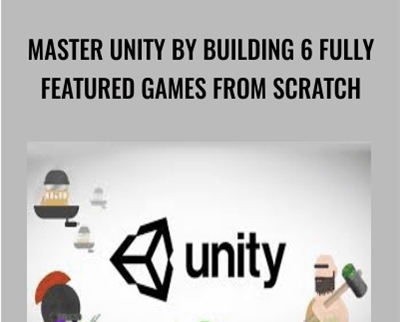 Master Unity By Building 6 Fully Featured Games From Scratch - Awesome Tuts