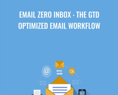 Email Zero Inbox : The GTD Optimized Email Workflow - Paul Tilley