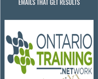 Emails That Get Results - Ontario Training Network
