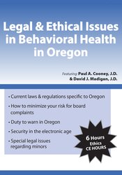 Legal & Ethical Issues in Behavioral Health in Oregon - Paul A. Cooney