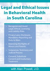 Legal & Ethical Issues in Behavioral Health in South Carolina - R. Alan Powell