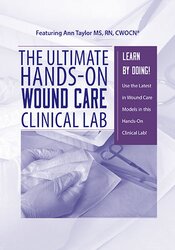 The Ultimate Hands-On Wound Care Clinical Lab - Ann Kahl Taylor
