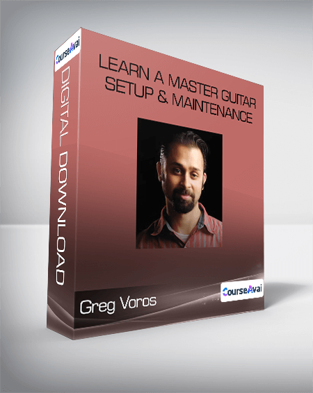 Greg Voros - Learn A Master Guitar - Setup & Maintenance