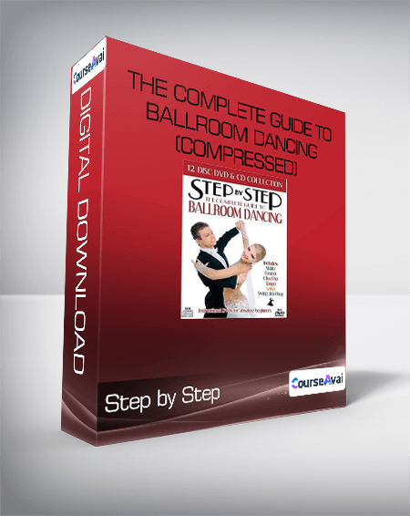 Step by Step - The Complete Guide to Ballroom Dancing (Compressed)