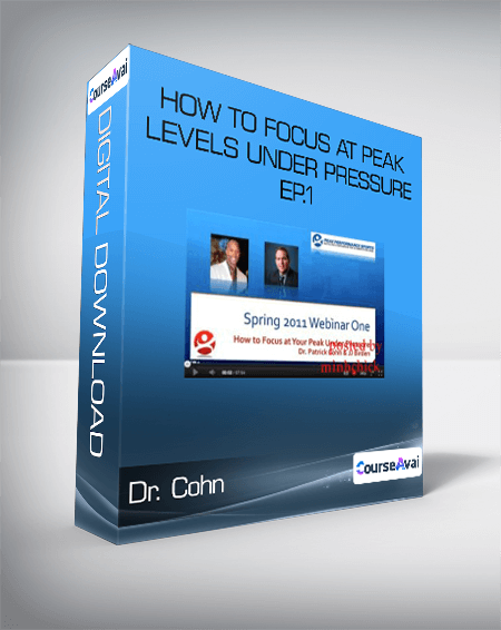 Dr. Cohn - How to Focus at Peak Levels Under Pressure - Ep.1
