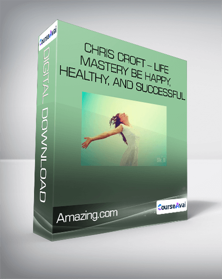 Chris Croft - Life Mastery Be Happy