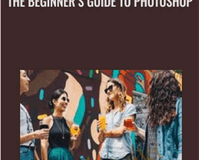 The BeginnerÂ’s Guide to Photoshop - Aaron Nace