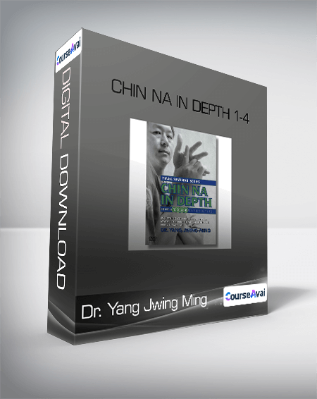 Chin Na In Depth 1-4-Dr. Yang Jwing Ming