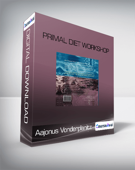 Primal Diet Workshop-Aajonus Vonderplanitz