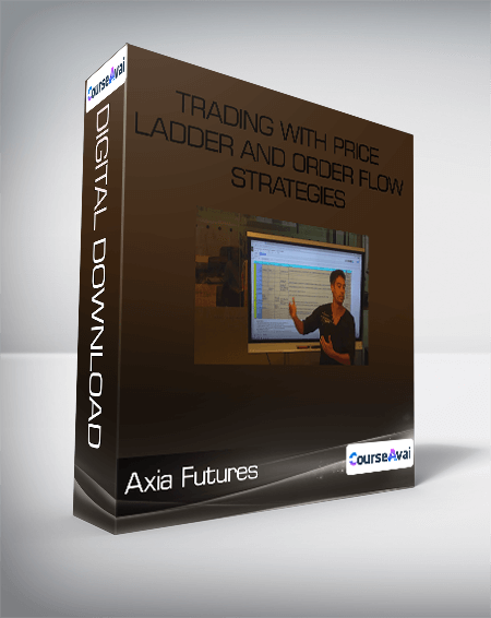 Axia Futures - Trading With Price Ladder And Order Flow Strategies