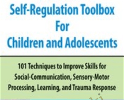 2-Day Neuro-Based Self-Regulation Toolbox For Children and Adolescents - Gwen Wild