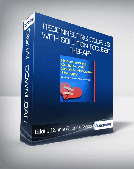 Elliott Connie & Linda Metcalf - Reconnecting Couples with Solution-Focused Therapy