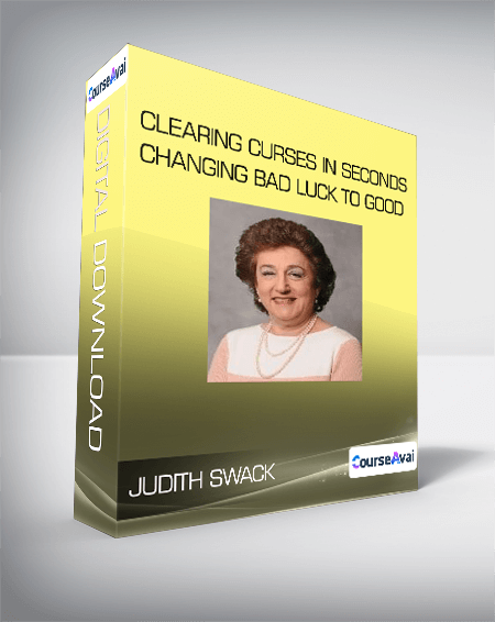 Judith Swack - Clearing Curses in Seconds - Changing Bad Luck to Good