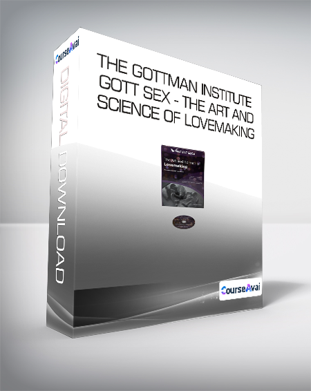 The Gottman Institute Gott Sex - The Art and Science of Lovemaking
