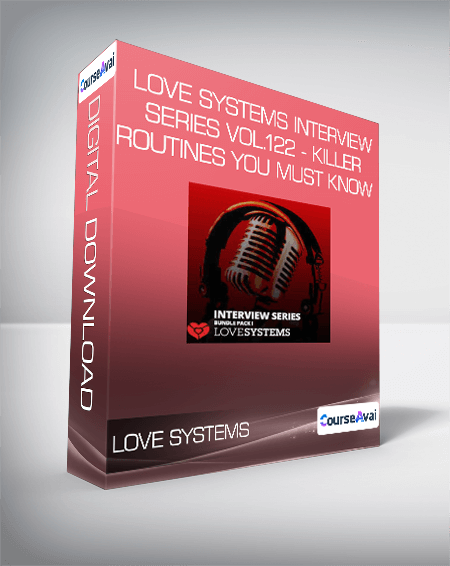 Love Systems Interview Series Vol.122 - 5 Killer Routines You Must Know