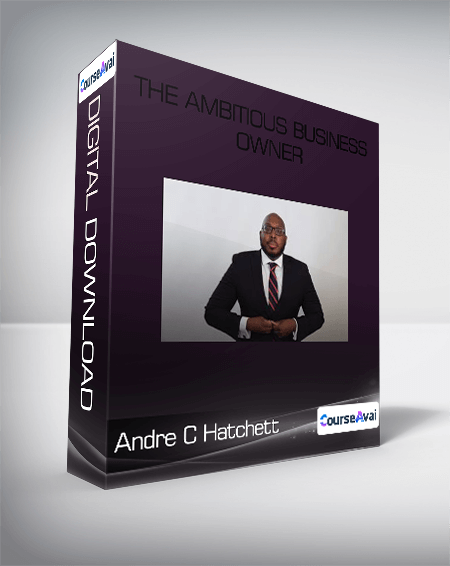 Andre C Hatchett - The Ambitious Business Owner