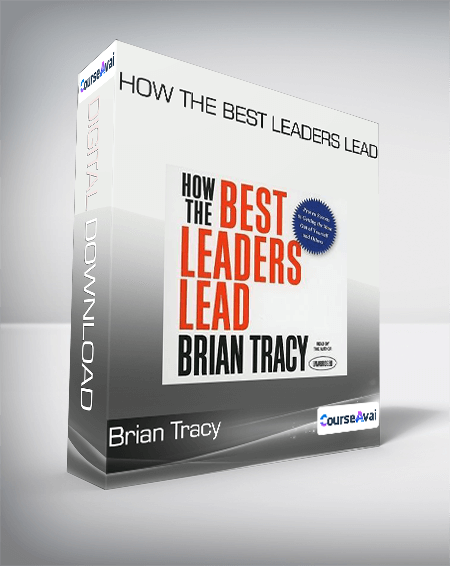 Brian Tracy - How The Best Leaders Lead