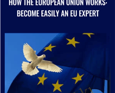 How the European Union works: become easily an EU expert - Alain de Raymond