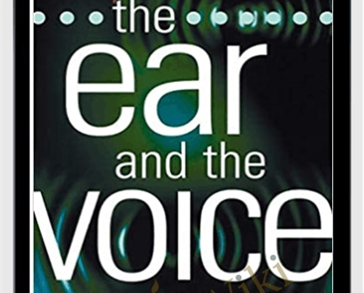 The Ear and the Voice - Alfred A. Tomatis