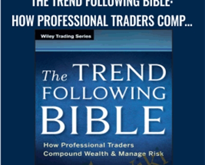 The Trend Following Bible: How Professional Traders Compound Wealth and Manage Risk - Andrew Abraham