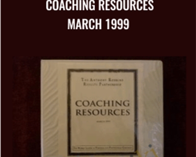 Coaching Resources March 1999 - Anthony Robbins