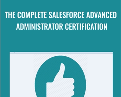 The Complete Salesforce Advanced Administrator Certification - Archana Rajendran