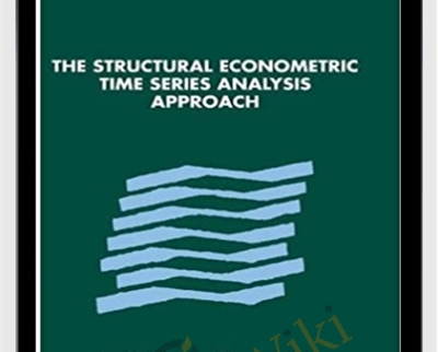 The Structural Econometric Time Series Analysis Approach - Arnold Zellner