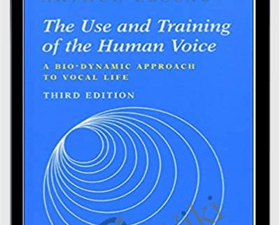 The Use And Training Of The Human Voice - Arthur Lessac