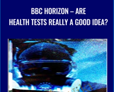 BBC Horizon-Are Health Tests Really A Good Idea? - BBC