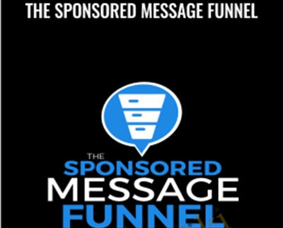 The Sponsored Message Funnel - Ben Adkins