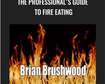 The Professionals Guide to Fire Eating - Brian Brushwood