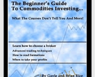 The Beginners Guide To Commodities Investing - Brian and Gayle Rice