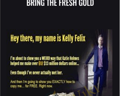 Bring The Fresh Gold - Kelly Felix