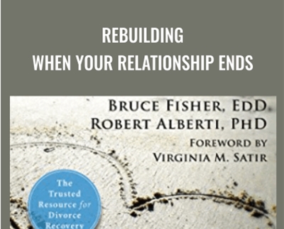Rebuilding: When Your Relationship Ends - Bruce Fisher and Robert Alberti