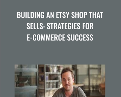 Building an Etsy Shop that Sells: Strategies for E-Commerce Success - Parker Gard