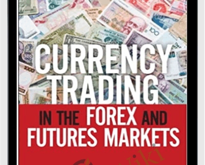 Currency Trading in the FOREX and Futures Markets - Carley Garner