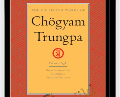 The Collected Works of Chogyam Trungpa: Volumes One through Eight - Chogyam Trungpa