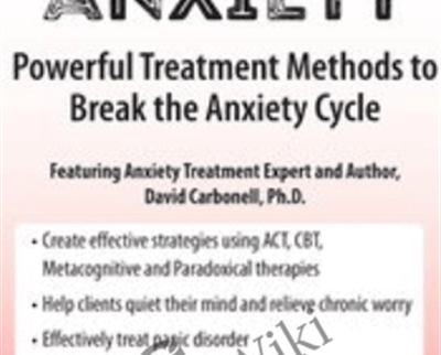 Chronic Anxiety: Powerful Treatment Methods to Break the Anxiety Cycle - David Carbonell