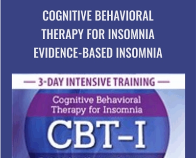 Cognitive Behavioral Therapy for Insomnia Evidence-based Insomnia - Colleen E. Carney & Meg Danforth