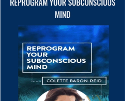 Reprogram Your Subconscious Mind - Colette Baron-Reid