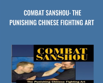 Combat Sanshou: The Punishing Chinese Fighting Art - Wim Demeere
