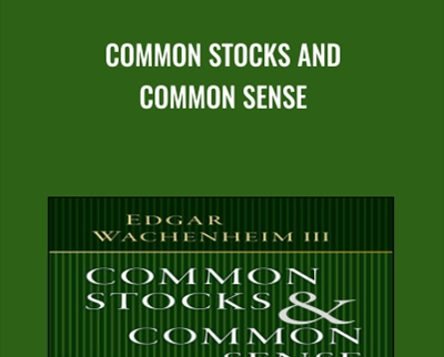 Common Stocks and Common Sense - Edgar Wachenheim