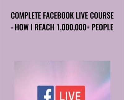 Complete Facebook Live Course: How I Reach 1