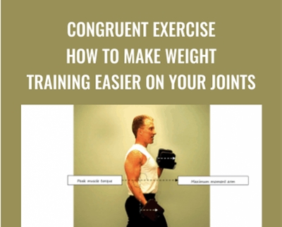 Congruent Exercise. How To Make Weight Training Easier on Your Joints - Bill DeSimone