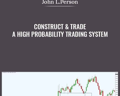 Construct & Trade a High Probability Trading System - John L.Person