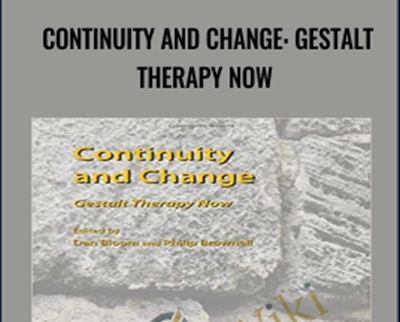 Continuity and Change: Gestalt Therapy Now - Dan Bloom & Philip Brownel