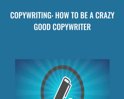 Copywriting: How To Be A Crazy Good Copywriter - Derek Franklin