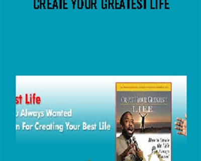 Create Your Greatest Life - Les Brown